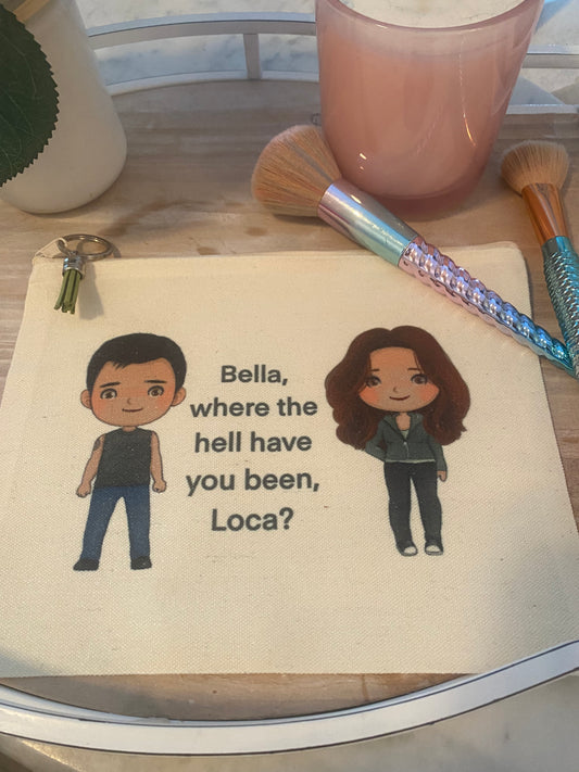 Bella, Where Have You Been, Loca? Makeup Bag