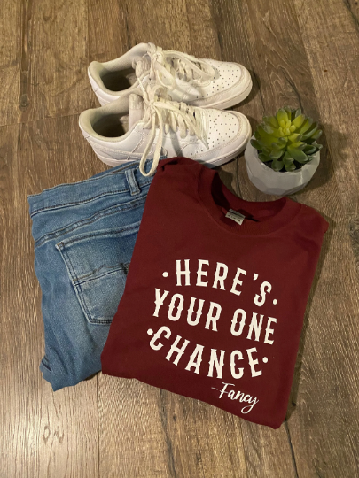 Here’s Your One Chance Fancy Tshirt