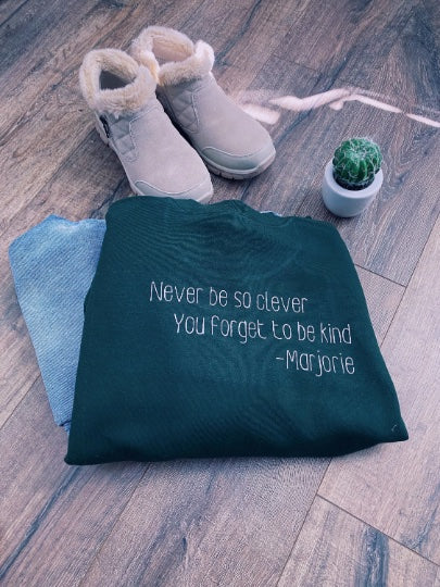 Never Be So Kind You Forget to Be Clever Crewneck