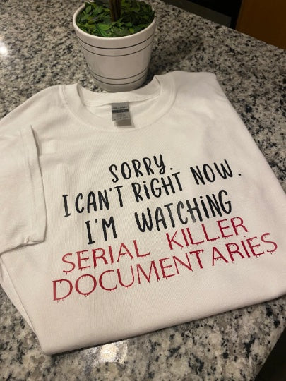 I’m Watching Serial Killer Documentaries Tshirt