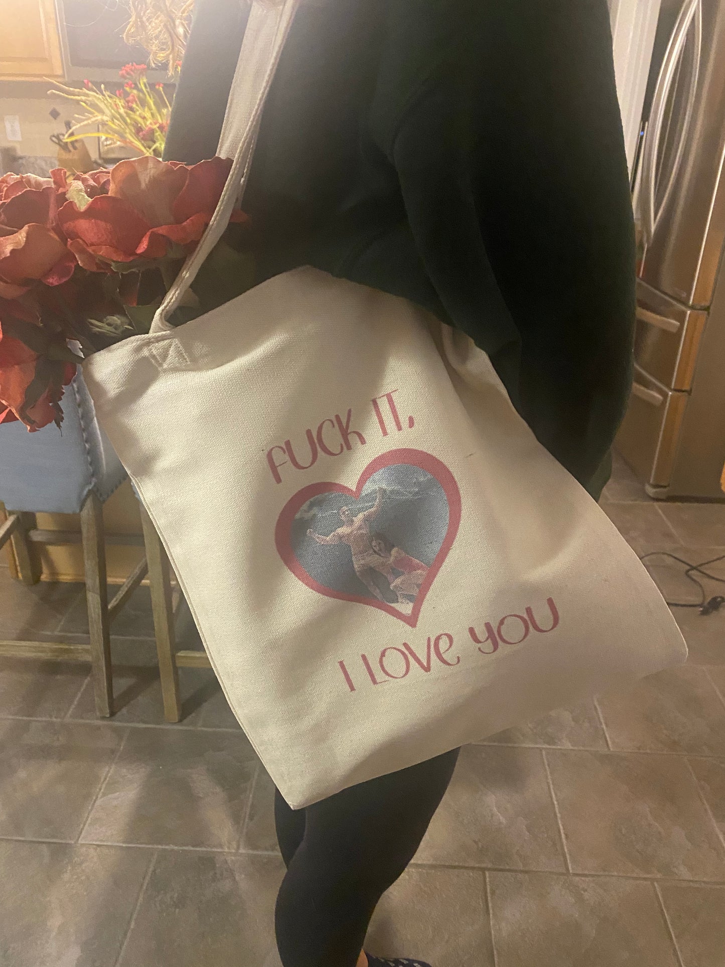 Fuck it, I love you totebag