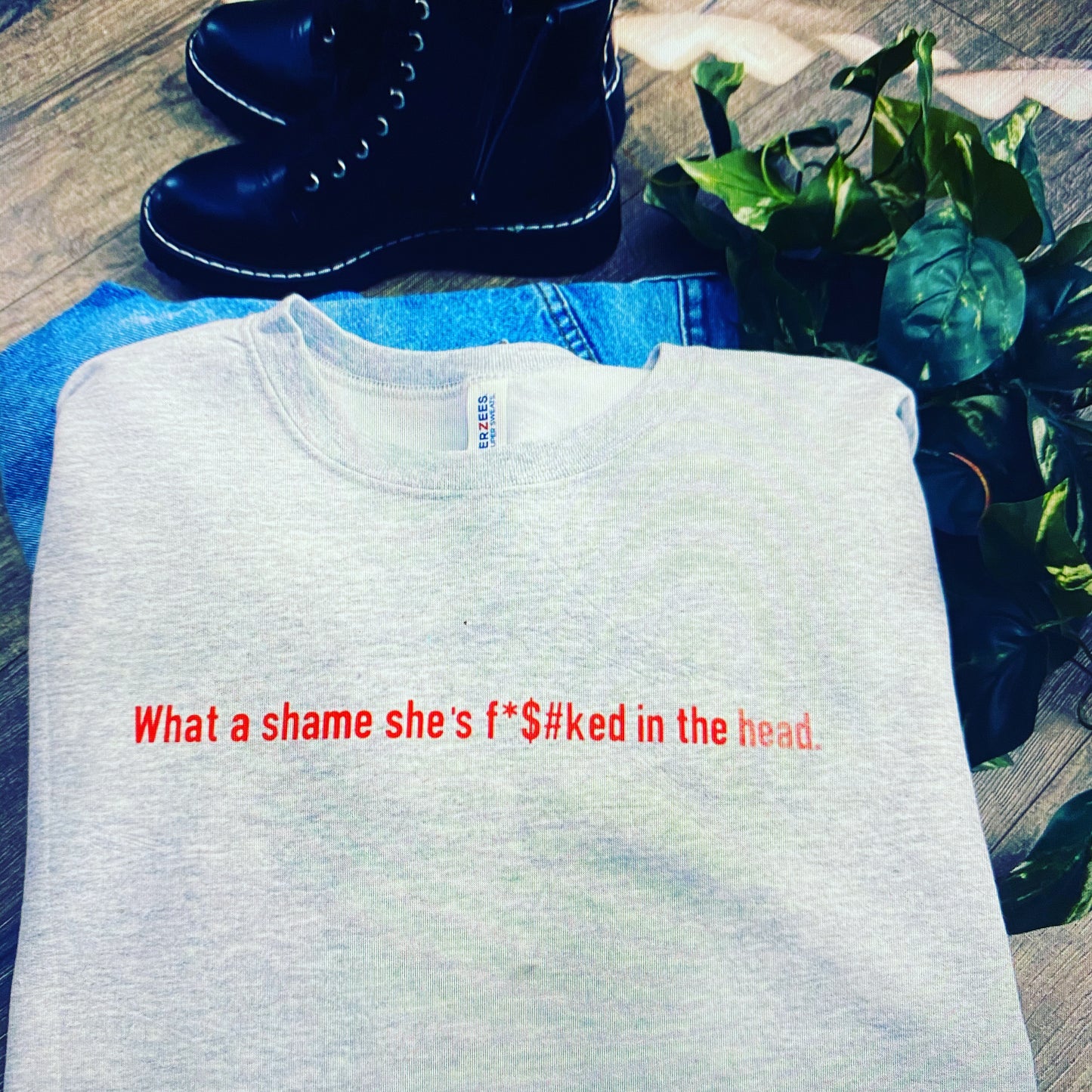 What a Shame She’s F^&*ed In the Head Sweatshirt