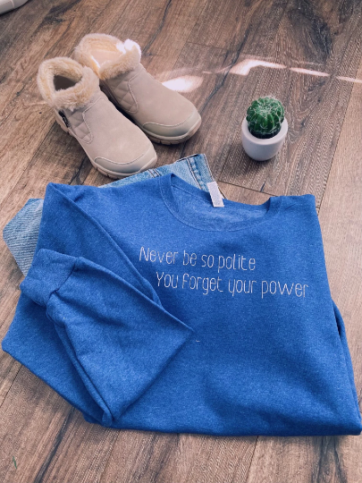 Never Be So Polite Sweatshirt